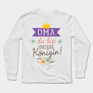 Oma du bist unsere Königin Long Sleeve T-Shirt